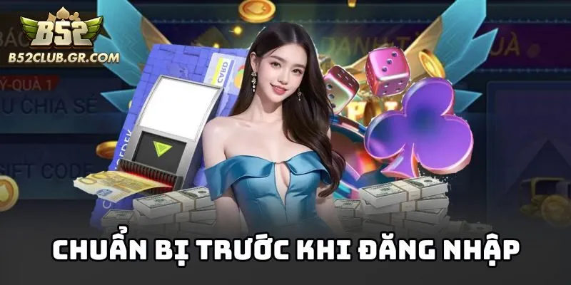 Chuẩn bị trước khi đăng nhập