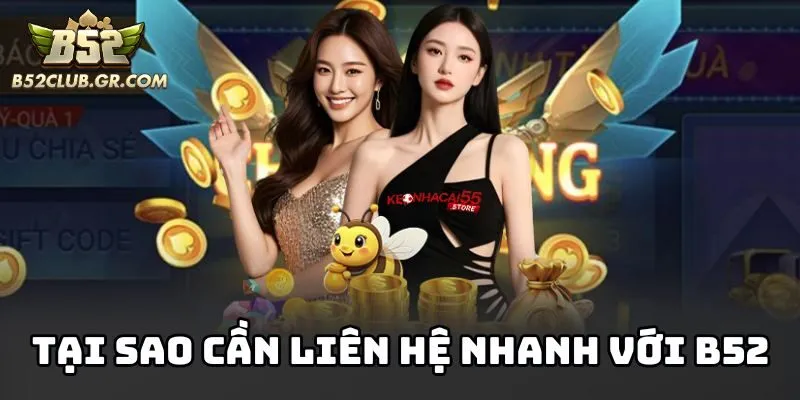 Tại sao cần liên hệ nhanh với B52